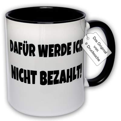 CRP Bedruckte Spruch Tasse - Kaffeetasse mit Spruch DAFÜR WERDE ICH Nicht BEZAHLT! Geschenk Kollegen Arbeit & Büro (A: Schwarz-Weiß) von CRP