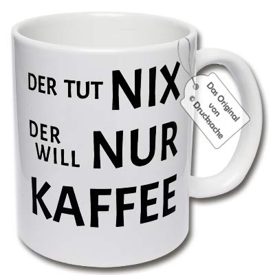 CRP Tasse mit Spruch - Lustige Kaffeetasse DER TUT NIX DER Will NUR Kaffee Geschenk Männer Kaffee (B: Weiß) von CRP