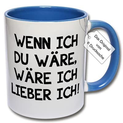 Lustige Tasse, Kaffeetasse mit Spruch "Wenn ich du wäre, wäre ich lieber ich!" Teetasse Geschenk (C: Blau) von CRP