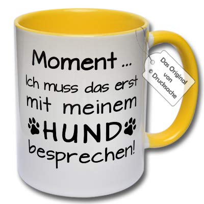 Lustige Tasse - Kaffeetasse mit Spruch "Moment ... Ich muss das erst mit meinem Hund besprechen!" Geschenk Tasse Hund (D: Gelb) von CRP