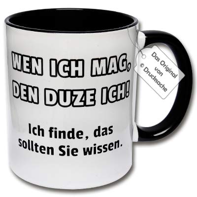 Spruchtasse, Lustige Tasse mit Spruch "Wen ich mag, den DUZE ich! Ich finde, das sollten Sie wissen." Geschenk Tasse Büro (A: Schwarz-Weiß) von CRP