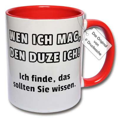 Spruchtasse, Lustige Tasse mit Spruch Wen ich mag, den DUZE ich! Ich finde, das sollten Sie wissen. Geschenk Tasse Büro (G: Rot) von CRP