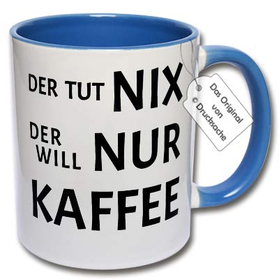 Tasse mit Spruch - Lustige Kaffeetasse DER TUT NIX DER Will NUR Kaffee Geschenk Männer Kaffee (C: Blau) von CRP