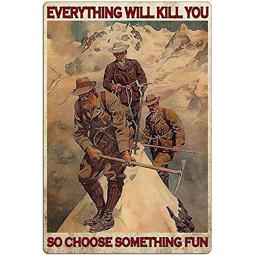 Climbing The Metal Tin Sign Everything Will Kill You, So Please Choose Something Interesting! Lustiges Familien-Café Küche WC Schacht Wanddekoration 20,3 x 30,5 cm von Cabenrm