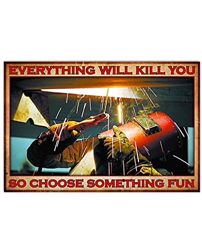Metall-Blechschild "Welding Staff", "Everything Will Kill You", also wählen Sie einige interessante Dinge, schicke Retro-Kunst, Hütte, Club, Laden, Bar, Garage, Café, Bauernhof, Metall-Wandpaneel von Cabenrm
