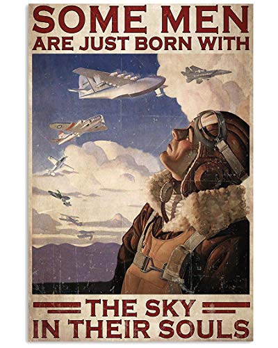 Pilot Retro Poster Metall Blechschild Some Men are Just Born with The Sky in Their Souls, Aluminium Metall Wanddekoration Retro Bar Schild Home Kitchen Menschen Höhle Wohnzimmer Dekoration Geschenk von Cabenrm