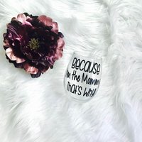 Lustiges Weinglas Für Mama, Denn Ich Bin Die Das Ist Der Grund Geschenk Neue Mama von CaffeineAndWine