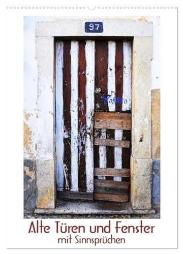 Alte Türen und Fenster mit Sinnsprüchen (Wandkalender 2026 DIN A2 hoch), CALVENDO Monatskalender: Momentaufnahmen eines Urlaubs in Portugal (CALVENDO Orte) von CALVENDO