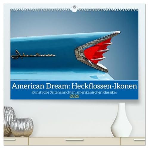 American Dream: Heckflossen-Ikonen (hochwertiger Premium Wandkalender 2026 DIN A2 quer), Kunstdruck in Hochglanz: Klassische US-Cars mit Heckflossen (CALVENDO Mobilitaet) von Calvendo