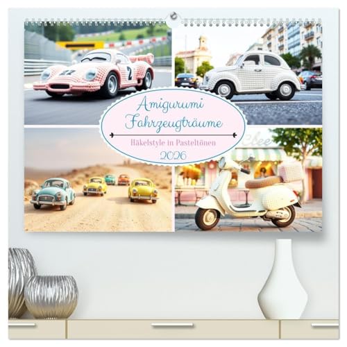 Amigurumi Fahrzeugträume - Häkelstyle in Pasteltönen (hochwertiger Premium Wandkalender 2026 DIN A2 quer), Kunstdruck in Hochglanz: Wo Träume rollen ... im Pastellwunderland (CALVENDO Hobbys) von Calvendo