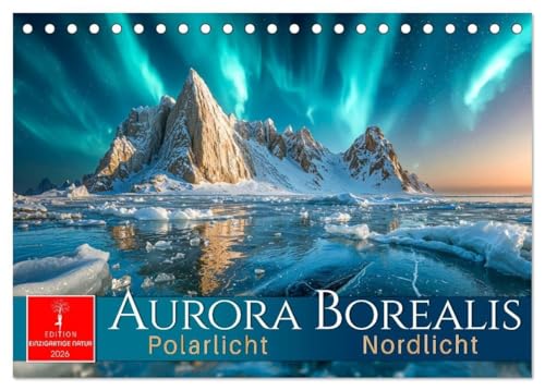 Aurora Borealis - Polarlicht Nordlicht (Tischkalender 2026 DIN A5 quer), CALVENDO Monatskalender: Momente, in denen Himmel und Erde miteinander tanzen. (CALVENDO Natur) von Calvendo