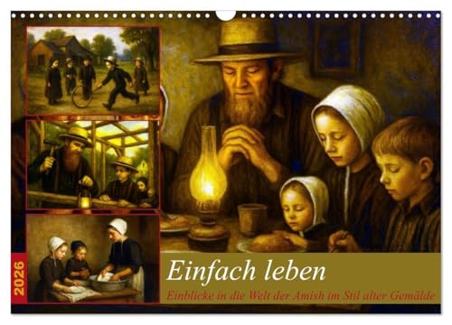 Einfach Leben - Einblicke in die Welt der Amish im Stil alter Gemälde (Wandkalender 2026 DIN A3 quer), CALVENDO Monatskalender: Ein Jahr voller ... in das Leben der Amish. (CALVENDO Menschen) von Calvendo