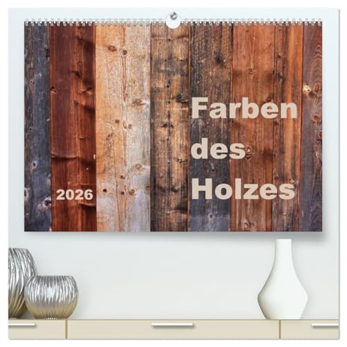 Farben des Holzes (hochwertiger Premium Wandkalender 2026 DIN A2 quer), Kunstdruck in Hochglanz: Fotokunst zur Schönheit von Holz (CALVENDO Natur) von CALVENDO