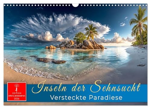 Inseln der Sehnsucht - Versteckte Paradiese (Wandkalender 2026 DIN A3 quer), CALVENDO Monatskalender: Monat für Monat ein kleiner Ausbruch aus dem Alltag. (CALVENDO Natur) von Calvendo