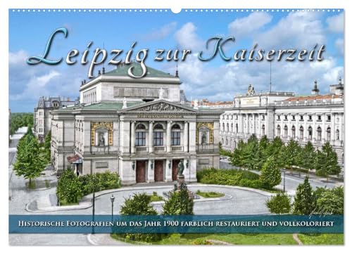 Leipzig zur Kaiserzeit in Farbe (Wandkalender 2026 DIN A2 quer), CALVENDO Monatskalender: Die Universitätsstadt Leipzig um das Jahr 1900 zur ... Farben zu neuem Leben. (CALVENDO Orte) von CALVENDO