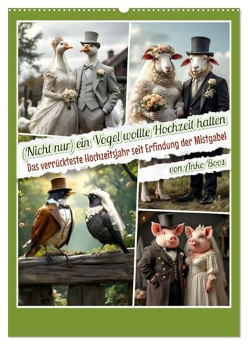 Nicht nur ein Vogel wollte Hochzeit halten (Wandkalender 2026 DIN A2 hoch), CALVENDO Monatskalender: Das verrückteste Hochzeitsjahr seit Erfindung der Mistgabel (CALVENDO Spass) von Calvendo
