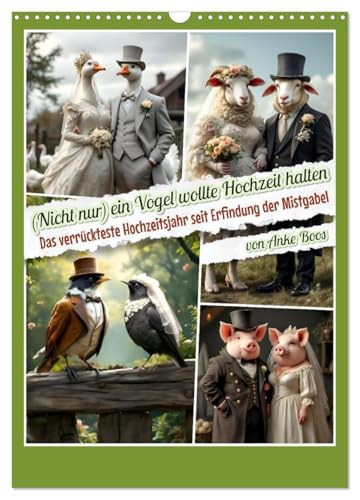 Nicht nur ein Vogel wollte Hochzeit halten (Wandkalender 2026 DIN A3 hoch), CALVENDO Monatskalender: Das verrückteste Hochzeitsjahr seit Erfindung der Mistgabel (CALVENDO Spass) von Calvendo