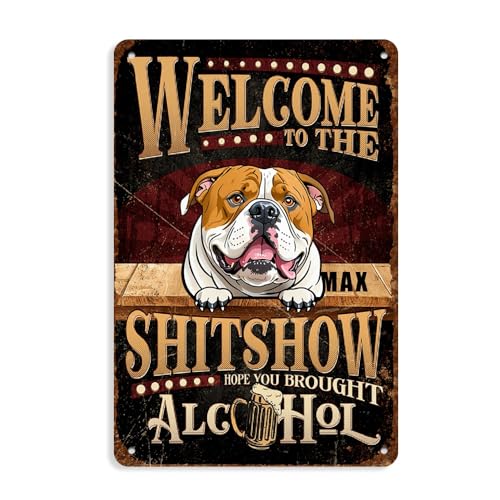 Lustiges Hundeschild mit Aufschrift "Welcome to the Shitshow hope you broight" ALC0HOL American Bulldog 2, personalisierbar, 20,3 x 30,5 cm von CanopyCasa