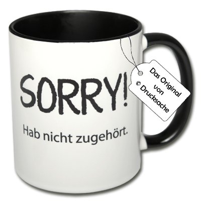 Carol Rose Photography Spruchtasse Funtasse Kaffeebecher Henkelbecher Tasse mit Spruch Teetasse Kaffeetasse Tasse mit Aufdruck Sorry! Hab Nicht zugehört. von Carol Rose Photography