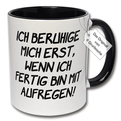 Lustige Tasse, Tasse mit Spruch ICH BERUHIGE MICH ERST, WENN ICH FERTIG BIN MIT AUFREGEN! Kaffeetasse, Geschenk für Kollegen (A: Schwarz-Weiße Tasse) von Carol Rose Photography