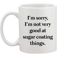 Es Tut Mir Leid, Ich Bin Nicht Sehr Gut Bei Sugar Coating Things - Grace & Frankie Inspiriert Lustiges Zitat Tasse Geschenk Es Tut Mir Leid, Ich Bin Nicht Sehr Gut Bei Sugar Coating Things - Grace & Frankie Inspiriert Lustiges Zitat Tasse Geschenk von ChasingStarsUK
