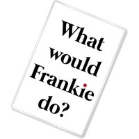 Was Würde Frankie Tun? - Grace & Inspiriert Lustiges Zitat Magnet Geschenk Was Würde Frankie Tun? - Grace & Inspiriert Lustiges Zitat Magnet Geschenk von ChasingStarsUK