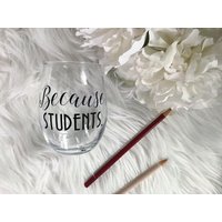 Weil Studenten Weinglas/Personalisiertes Stemless Lehrer Geschenk Beste Freunde von ClayEloquence