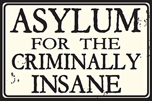 Blechschild "Asylum For The Criminally Insane", 30,5 x 20,3 cm, Motiv: Häftling Loony Bin Mental Institution von Contrence