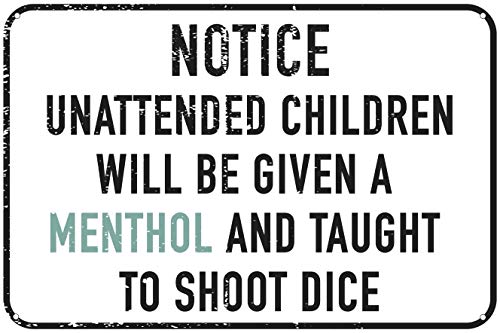Blechschild mit Aufschrift "Unattended Children Will Be Given A Menthol and Taught to Shoot Dice", 30,5 x 20,3 cm von Contrence