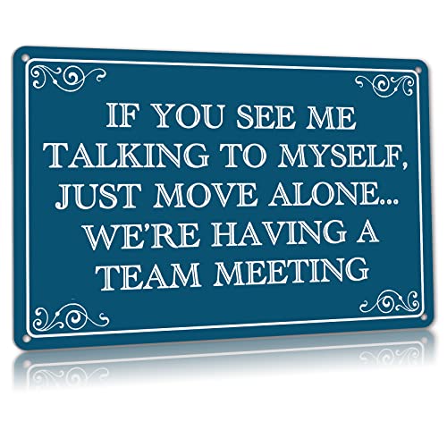 Bürodekoration, Schreibtisch-Dekorationen für Frauen, Heimbüro, lustige Schilder – If You See Me Talking To Myself We're Having A Team Meeting 30,5 x 20,3 cm Metall-Blechschild von Contrence