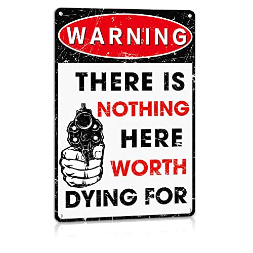 Lustige Warnung Metall-Blechschilder Nothing Here Worth Dying für Retro Hof, Bauernhof, Zaun, Heimdekoration, 20,3 x 30,5 cm, Aluminium-Blechschild von Contrence