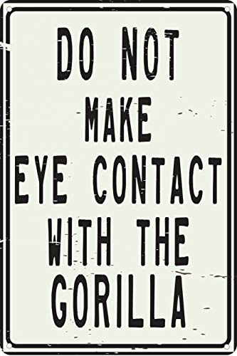 Lustiges Blechschild "Do Not Make Eye Contact with Gorilla", 30,5 x 20,3 cm von Contrence