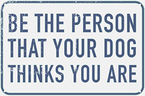 Lustiges Blechschild mit Aufschrift "Be The Person That Your Dog Thinks You Are", 30,5 x 20,3 cm, Haustierliebhaber, Heimdekoration von Contrence