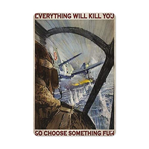 Metall-Blechschild mit Aufschrift "Fighter Pilot - Everything Will Kill You", also Choose Something Interesting Chic Artist Use Cafe Kitchen Metal Sign Toilet Man Cave Wall Art Deco Style 20,3 x 30,5 von Contrence