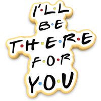 Ich Werde Für Sie Da Sein Cookie Cutter | Stempel Schablone - Scharfe Kanten Schneller Versand Wählen Ihre Eigene Größe von CookieCutterLady