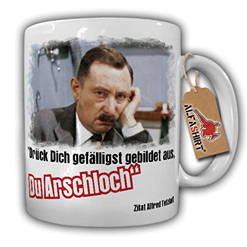 Alfred Tetzlaff Bildungslücke Drück Dich gefälligst gebildet aus - Tasse #9786 von Copytec