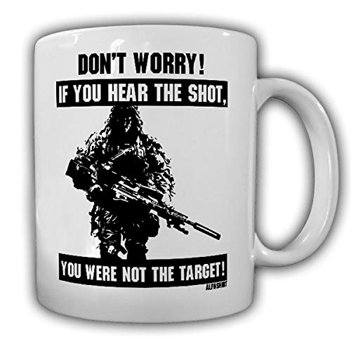 Tasse Sniper Saying Don't Worry Schuss Scharfschütze US Army BW Ghillie #18398 von Copytec
