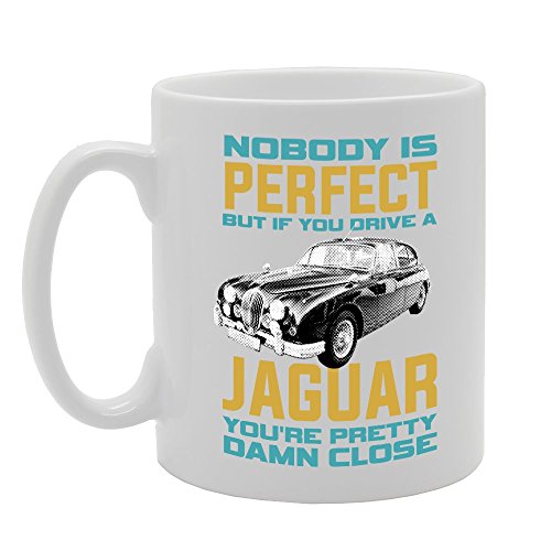 MG3028 Keramiktasse mit Aufschrift "Nobody is Perfect But If You Drive A Jaguar You're Pretty Damn Close", bedruckt von Coralgraph