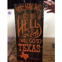 You May All Go To Hell Davy Crockett Schild Hand Zerstörte Texas Pride Dekoration von CowboyCapitalSigns