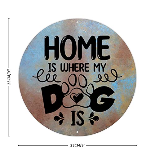 CowkissSign Metallschilder Home Is Where My Dog Is Street Veranda Schild Inspirational Motivational Zitat Round Metal Sign Men Cave Bar Decor Metall Blechschild für Veranda Waschküche 22,9 x 22,9 cm von CowkissSign