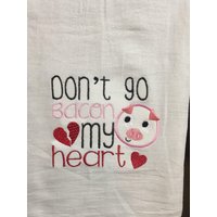 Gehen Sie Nicht Speck Mein Herz Bestickt Mehl Sack Handtuch von CraftDivaCreations