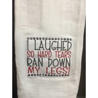 Ich Habe So Viel Gelacht, Dass Mir Die Beine Herunterliefen Bestickten Mehlsack Handtuch Ich Habe So Viel Gelacht, Dass Mir Die Beine Herunterliefen Bestickten Mehlsack Handtuch von CraftDivaCreations