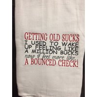 Immer Alt Saugt Ich Verwendet, Um Aufwachen Gefühl Wie Eine Million Dollar Jetzt Fühle Mich Mehr Ein Geprellter Scheck Bestickt Mehl Sack Handtuch von CraftDivaCreations