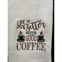 Mit Gutem Kaffee Ist Das Leben Besser Bestickt Mehlsack Handtuch | Geschirrtuch Dekor von CraftDivaCreations