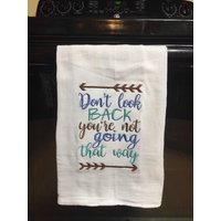 Schauen Sie Nicht Zurück, Gehen So, Bestickt Mehl Sack Handtuch Schauen Sie Nicht Zurück, Gehen So, Bestickt Mehl Sack Handtuch von CraftDivaCreations