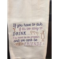 Wenn Du Fragen Musst, Ob Es Zu Früh Ist, Um Trinken, Musst Ein Amateur Sein Und Wir Können Nicht Freunde Bestickt Mehlsack Handtuch von CraftDivaCreations