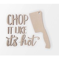 Lustiges Küchen/Bäckerei Schild "Chop It Like It's Hot" Und Reibe - Ausschnitt, Wohnkultur, Unvollendet Erhältlich Von 13 Bis 42 Zoll Breit von CrazyCutouts