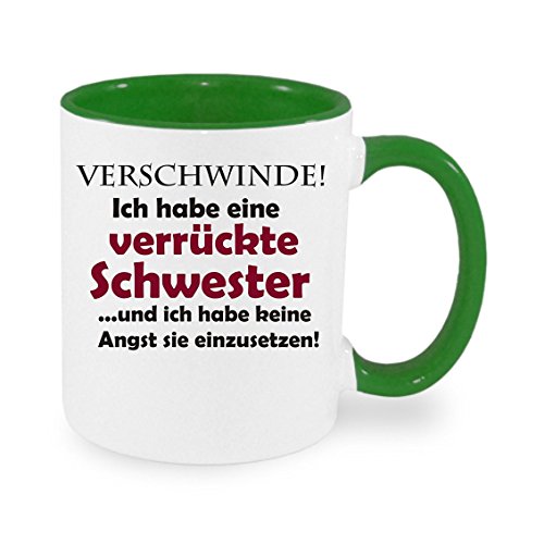 Verschwinde - ich habe eine verrückte Schwester... - Kaffeetasse mit Motiv, Tasse mit Druck, auch individuell mit Spruch, Foto, Wunschtext, Wunschname (Grün) von Crealuxe