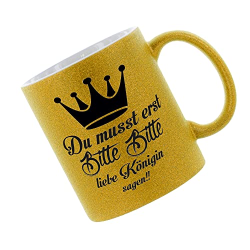 Glitzertasse (Gold) Du musst erst Bitte Bitte liebe Königin sagen - Kaffeetasse, bedruckte Tasse mit Sprüchen oder Bildern, Bürotasse, von Crealuxe