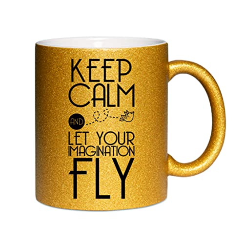 Glitzertasse (Gold) Keep calm and let your imagination fly. - Kaffeetasse, bedruckte Tasse mit Sprüchen oder Bildern, Bürotasse, von Crealuxe
